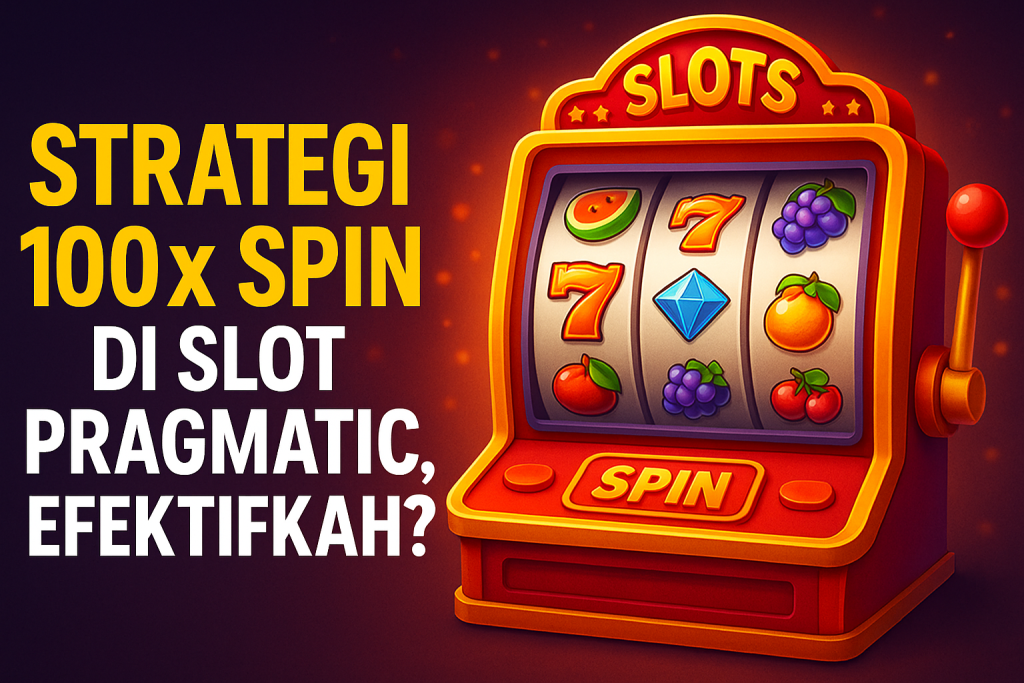 Kelebihan Strategi 100x Spin